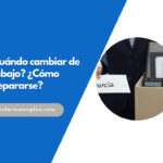¿Cuándo cambiar de trabajo? ¿Cómo prepararse?