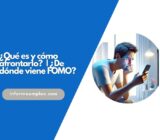 ¿Qué es y cómo afrontarlo? | ¿De dónde viene FOMO?