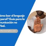 ¿Cómo leer el lenguaje corporal? Guía para la comunicación no verbal.