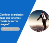 Cambiar de trabajo: ¿por qué tenemos miedo de correr riesgos?