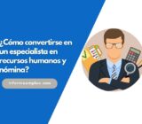 ¿Cómo convertirse en un especialista en recursos humanos y nómina? 10 Requisitos y responsabilidades