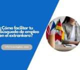 ¿Cómo facilitar tu búsqueda de empleo en el extranjero?