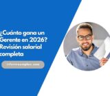 ¿Cuánto gana un Gerente en 2026? Revisión salarial completa
