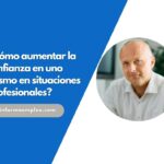 ¿Cómo aumentar la confianza en uno mismo en situaciones profesionales?
