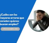 ¿Cuáles son los mayores errores que cometen quienes buscan empleo?