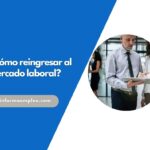 ¿Cómo reingresar al mercado laboral?
