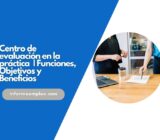 Centro de evaluación en la práctica | Funciones, Objetivos y Beneficios