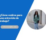 ¿Cómo vestirse para una entrevista de trabajo?