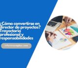 ¿Cómo convertirse en director de proyectos? Trayectoria profesional y responsabilidades