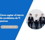 Cómo captar el interés de candidatos de TI pasivos