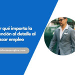Por qué la atención al detalle importa en las solicitudes de empleo