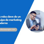 Los roles clave de un equipo de marketing moderno