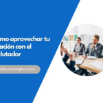 Cómo pueden los candidatos sacar el máximo partido a su relación con el reclutador