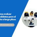 Cómo evaluar candidatos para el éxito a largo plazo