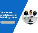 Cómo evaluar candidatos para el éxito a largo plazo